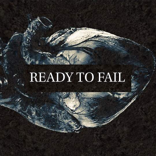 Ready to Fail Ready to Fail